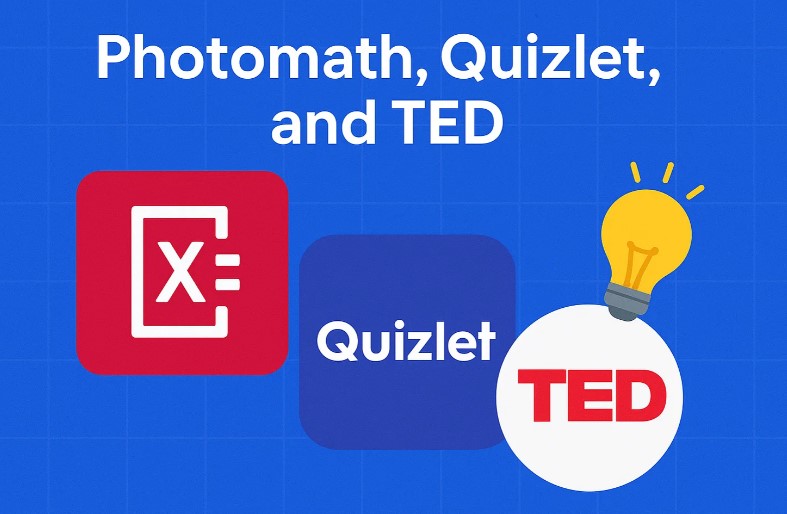 Photomath, Quizlet, and TED